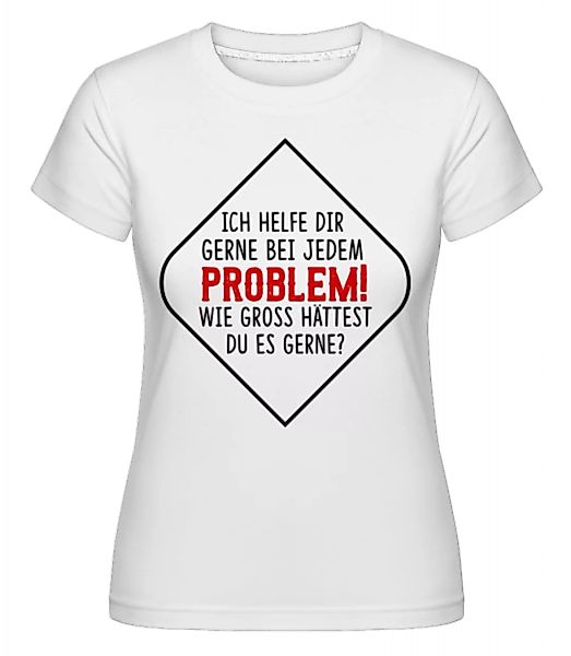Welches Problem Darf Es Sein? · Shirtinator Frauen T-Shirt günstig online kaufen