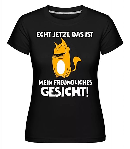 Katze Mein Freundliches Gesicht · Shirtinator Frauen T-Shirt günstig online kaufen