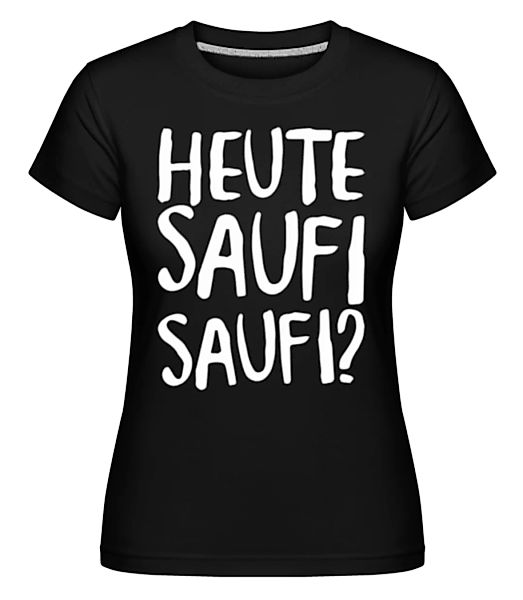 Mallorca Heute Saufi Saufi · Shirtinator Frauen T-Shirt günstig online kaufen