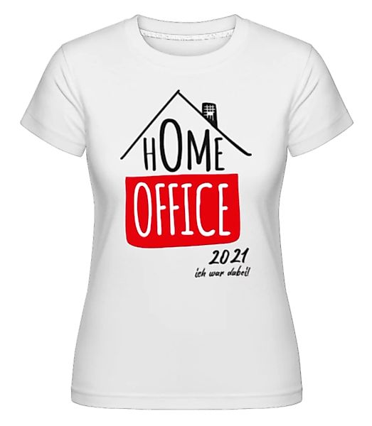 Home Office 2021 · Shirtinator Frauen T-Shirt günstig online kaufen