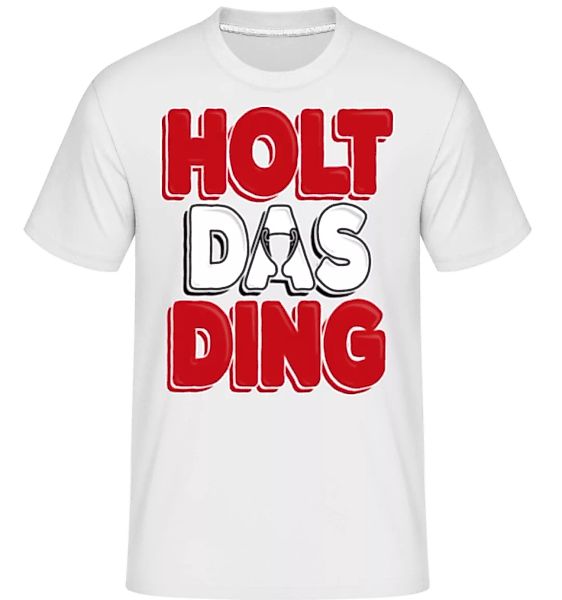 Holt Das Ding · Shirtinator Männer T-Shirt günstig online kaufen