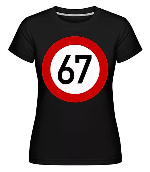 67 Birthday Sign · Shirtinator Frauen T-Shirt günstig online kaufen
