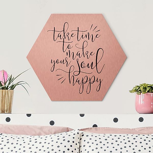 Hexagon-Alu-Dibond Bild Spruch Take time to make your soul happy günstig online kaufen