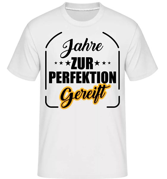 Zur Perfektion Gereift · Shirtinator Männer T-Shirt günstig online kaufen
