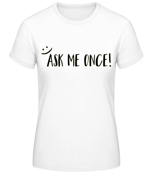 Ask Me Once · Frauen Basic T-Shirt günstig online kaufen