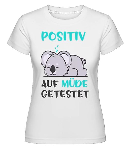 Positiv Auf Müde Getestet · Shirtinator Frauen T-Shirt günstig online kaufen