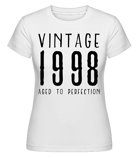 Vintage 1998 Aged To Perfection · Shirtinator Frauen T-Shirt günstig online kaufen