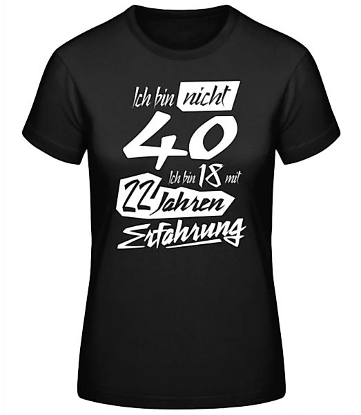 18 Mit 22 Jahren Erfahrung 40 Geburtstag · Frauen Basic T-Shirt günstig online kaufen