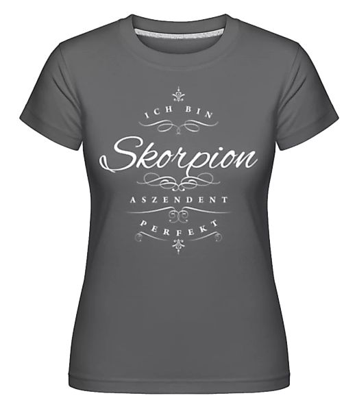 Ich Bin Skorpion Aszendent Perfekt · Shirtinator Frauen T-Shirt günstig online kaufen