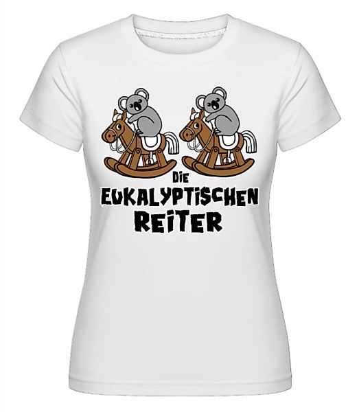 Die Eukalyptischen Reiter · Shirtinator Frauen T-Shirt günstig online kaufen
