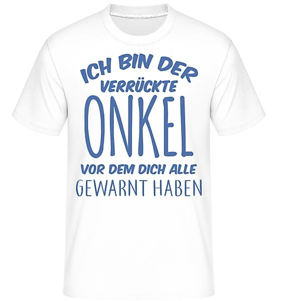 Bin Der Verrückte Onkel · Shirtinator Männer T-Shirt günstig online kaufen