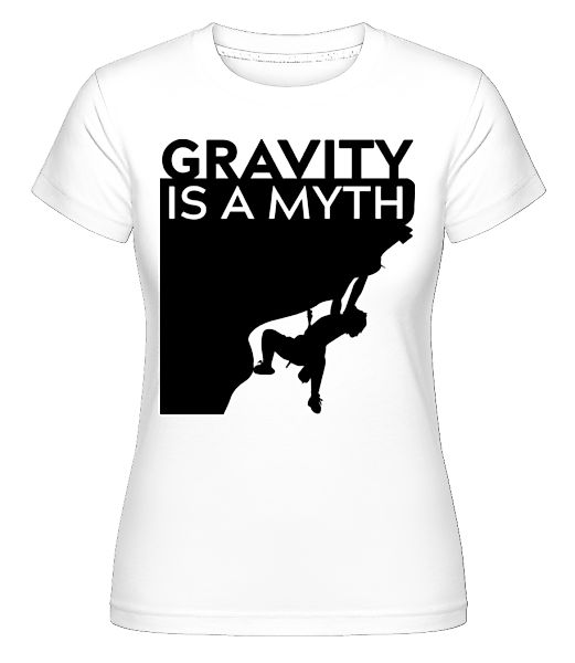 Gravity Is A Myth · Shirtinator Frauen T-Shirt günstig online kaufen