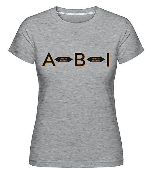 ABI 15 Meter Abstand · Shirtinator Frauen T-Shirt günstig online kaufen