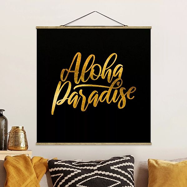 Stoffbild Spruch mit Posterleisten - Quadrat Gold - Aloha Paradise auf Schw günstig online kaufen