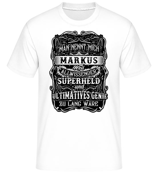 Man Nennt Mich Markus · Shirtinator Männer T-Shirt günstig online kaufen