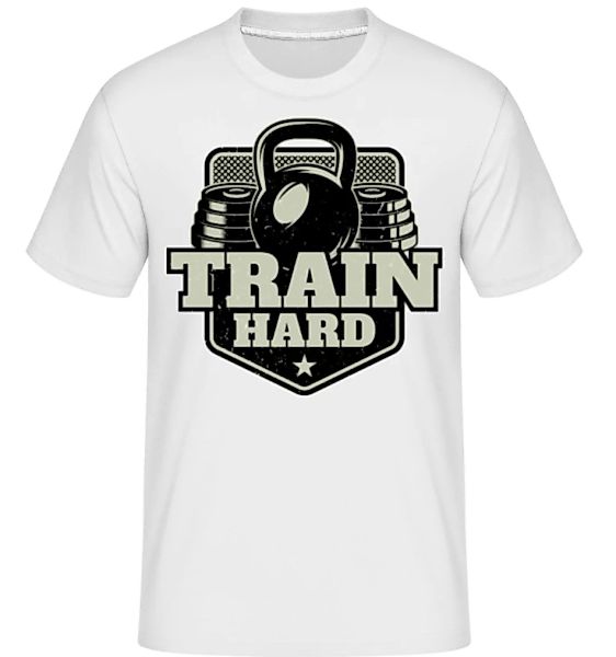 Train Hard · Shirtinator Männer T-Shirt günstig online kaufen