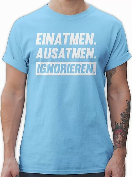 Shirtracer T-Shirt Einatmen Ausatmen Ignorieren in weiß Sprüche Statement m günstig online kaufen