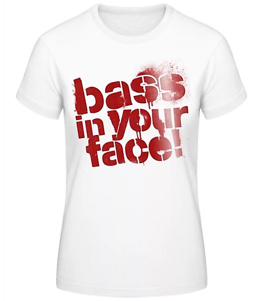 Bass In Your Face · Frauen Basic T-Shirt günstig online kaufen