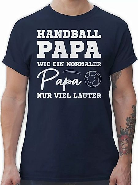 Shirtracer T-Shirt Handball Papa wie ein normaler Papa nur viel lauter weiß günstig online kaufen