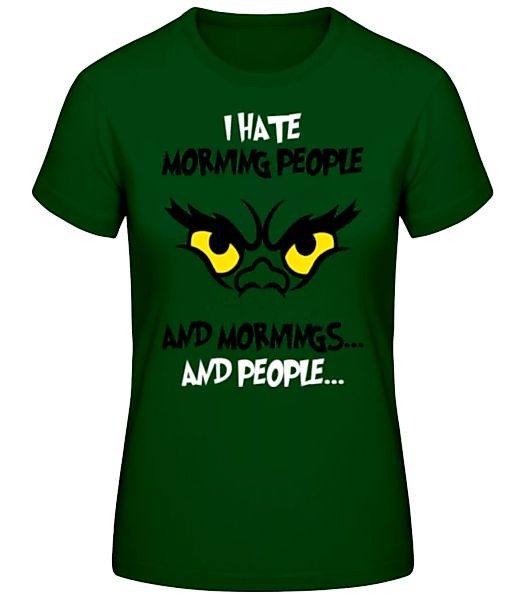 I Hate Morning People · Frauen Basic T-Shirt günstig online kaufen