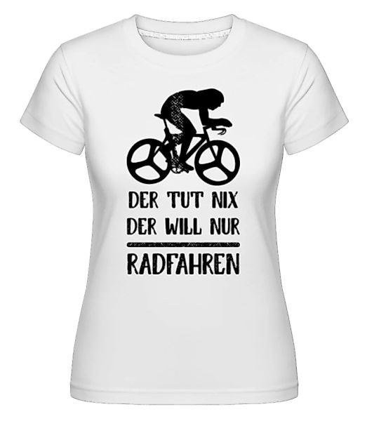 Der Tut Nix Nur Radfahren · Shirtinator Frauen T-Shirt günstig online kaufen