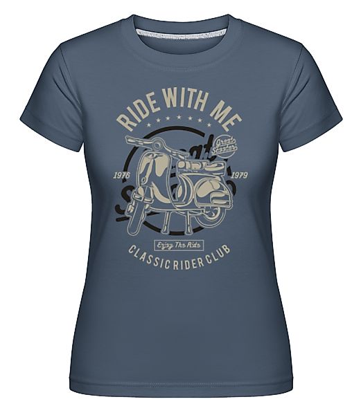 Ride With Me · Shirtinator Frauen T-Shirt günstig online kaufen