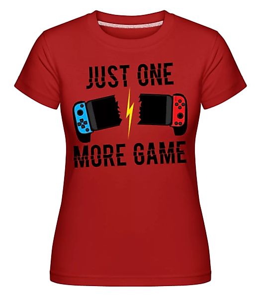 Just One More Game · Shirtinator Frauen T-Shirt günstig online kaufen