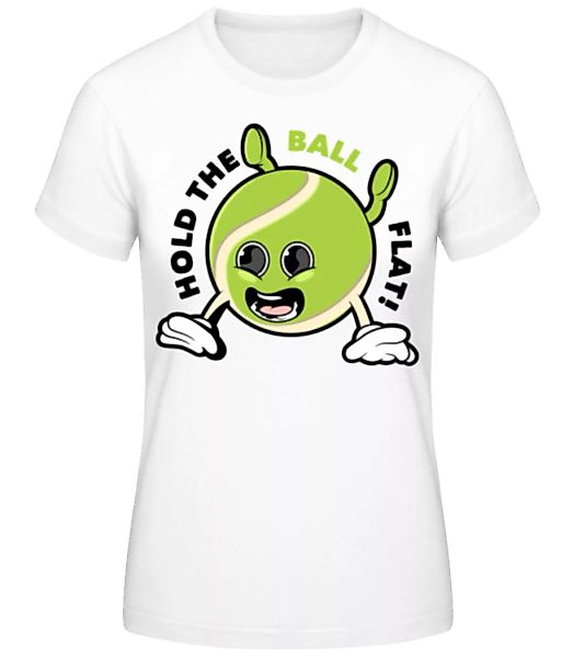 Hold The Ball Flat · Frauen Basic T-Shirt günstig online kaufen
