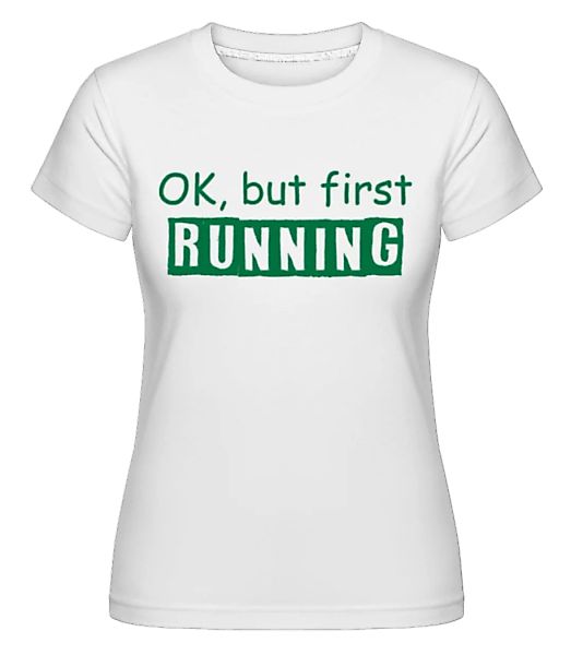 First Running · Shirtinator Frauen T-Shirt günstig online kaufen