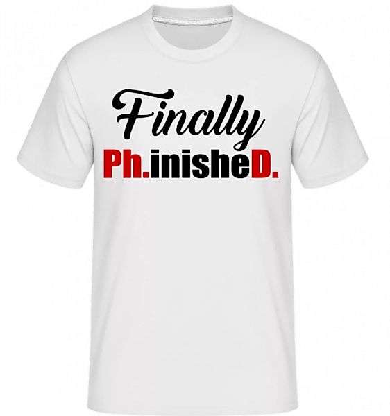 Finally PHinisheD · Shirtinator Männer T-Shirt günstig online kaufen