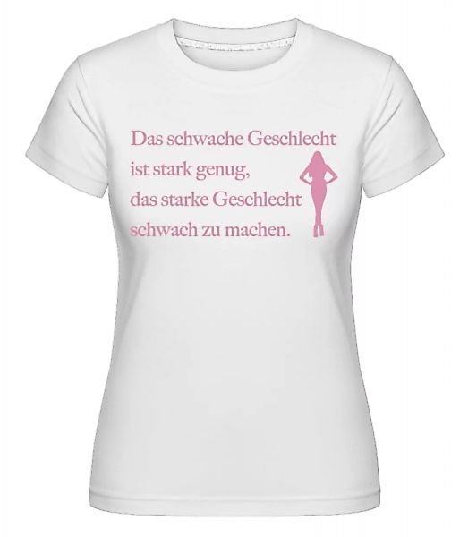 Das Schwache Geschlecht · Shirtinator Frauen T-Shirt günstig online kaufen