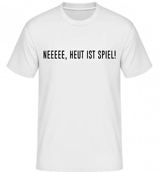 Neeeee, Heute Ist Spiel · Shirtinator Männer T-Shirt günstig online kaufen