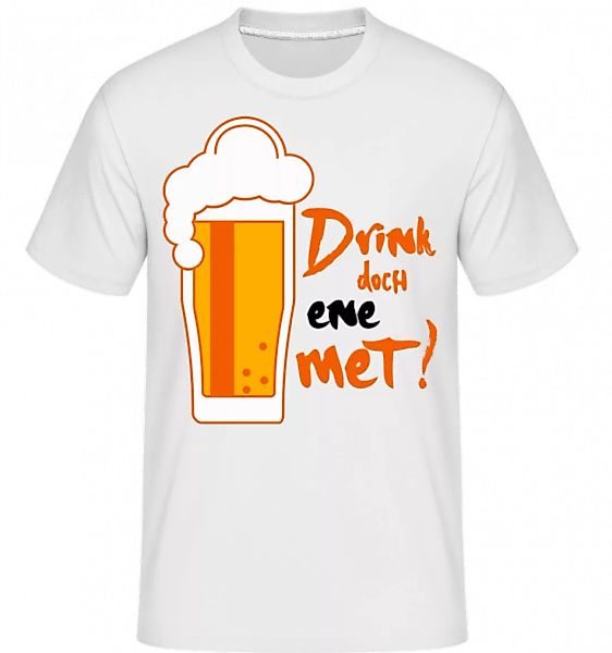 Drink Doch Ene Met · Shirtinator Männer T-Shirt günstig online kaufen