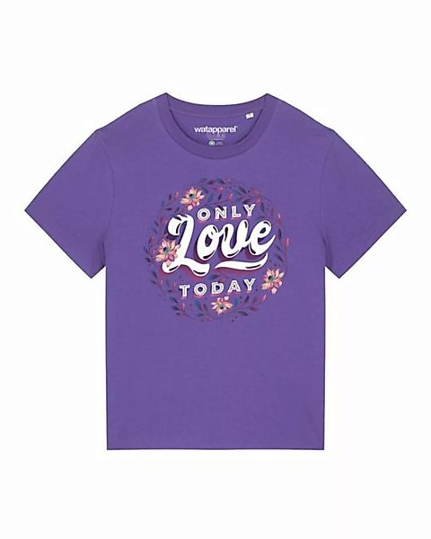 wat? Apparel Print-Shirt only love today (1-tlg) günstig online kaufen