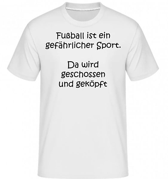 Fußball Ist Ein Gefährlicher Sport · Shirtinator Männer T-Shirt günstig online kaufen