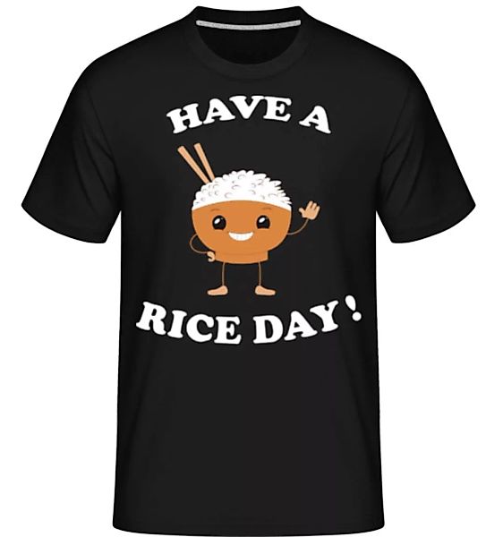 Have A Rice Day · Shirtinator Männer T-Shirt günstig online kaufen