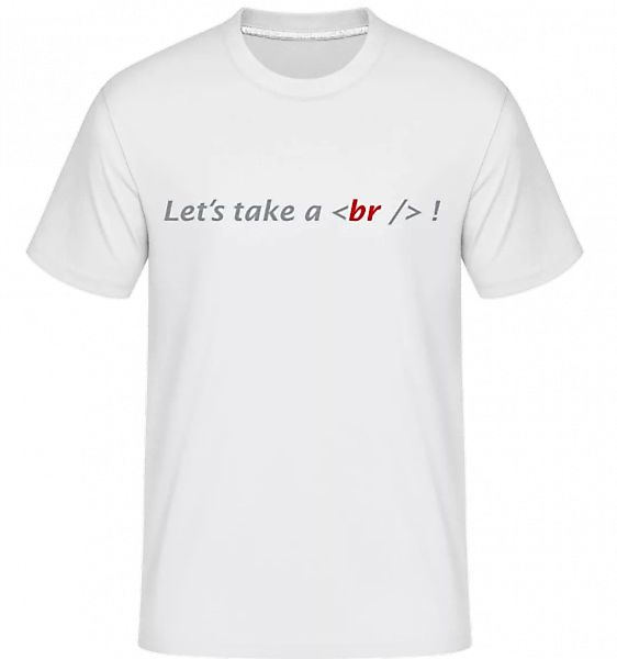 Let's Take A Break · Shirtinator Männer T-Shirt günstig online kaufen