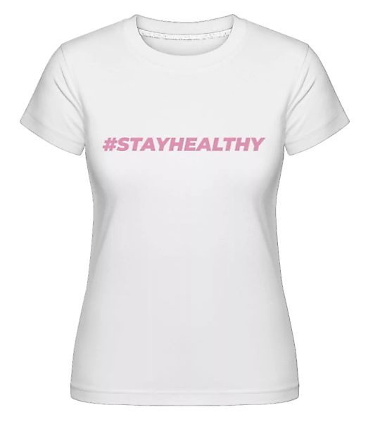 Stayhealthy · Shirtinator Frauen T-Shirt günstig online kaufen