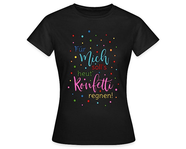 Spreadshirt T-Shirt Für Mich Soll's Heut' Konfetti Regnen Karneval Frauen T günstig online kaufen