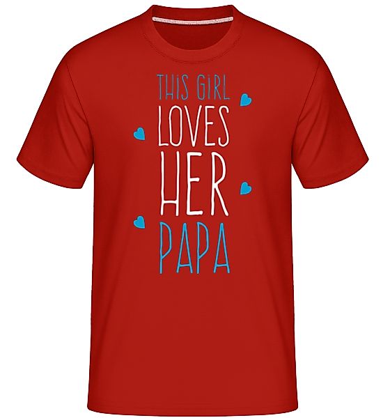 This Girl Loves Her Papa · Shirtinator Männer T-Shirt günstig online kaufen