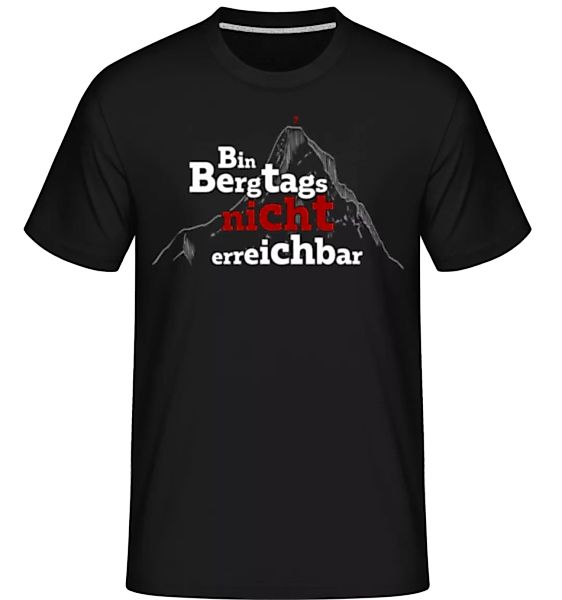 Bin Bergtags Nicht Erreichbar · Shirtinator Männer T-Shirt günstig online kaufen
