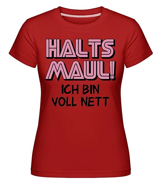 Ich Bin Voll Nett Halt's Maul · Shirtinator Frauen T-Shirt günstig online kaufen