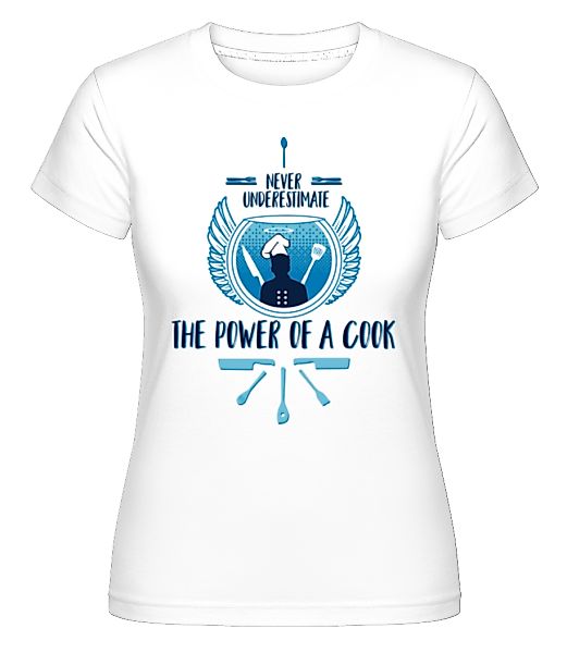 The Power Of A Cook · Shirtinator Frauen T-Shirt günstig online kaufen