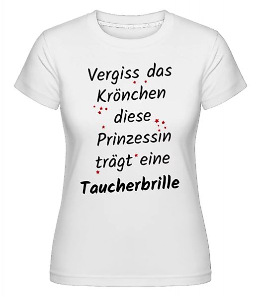Prinzessin Trägt Taucherbrille · Shirtinator Frauen T-Shirt günstig online kaufen