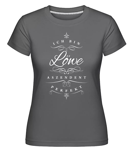 Ich Bin Löwe Aszendent Perfekt · Shirtinator Frauen T-Shirt günstig online kaufen