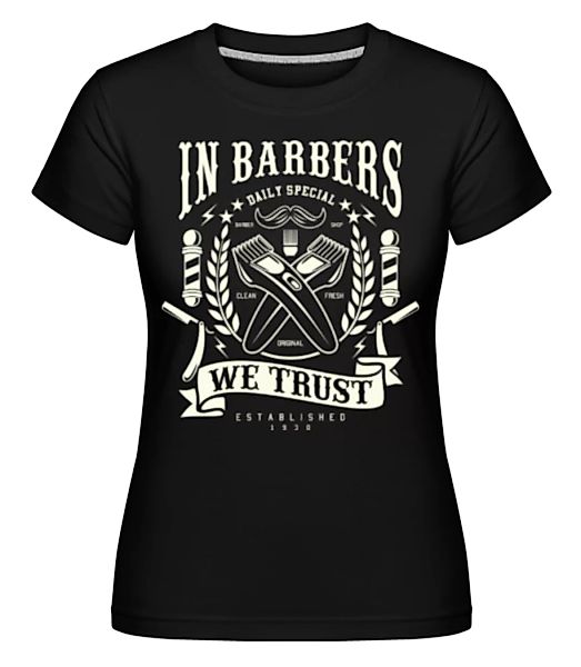 In Barbers We Trust · Shirtinator Frauen T-Shirt günstig online kaufen
