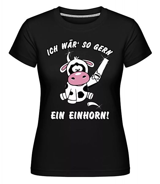 Ich Wär So Gern Ein Einhorn · Shirtinator Frauen T-Shirt günstig online kaufen