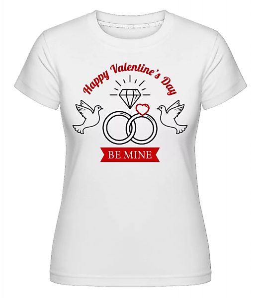 Valentine's Day Be Mine · Shirtinator Frauen T-Shirt günstig online kaufen