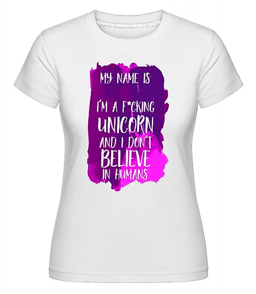 I'm A Fucking Unicorn · Shirtinator Frauen T-Shirt günstig online kaufen
