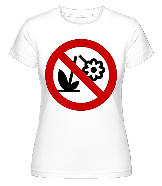 Keine Blumen Kaputt Machen · Shirtinator Frauen T-Shirt günstig online kaufen